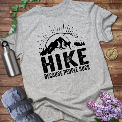 Hike Because People Suck Funny Graphic T-shirt product