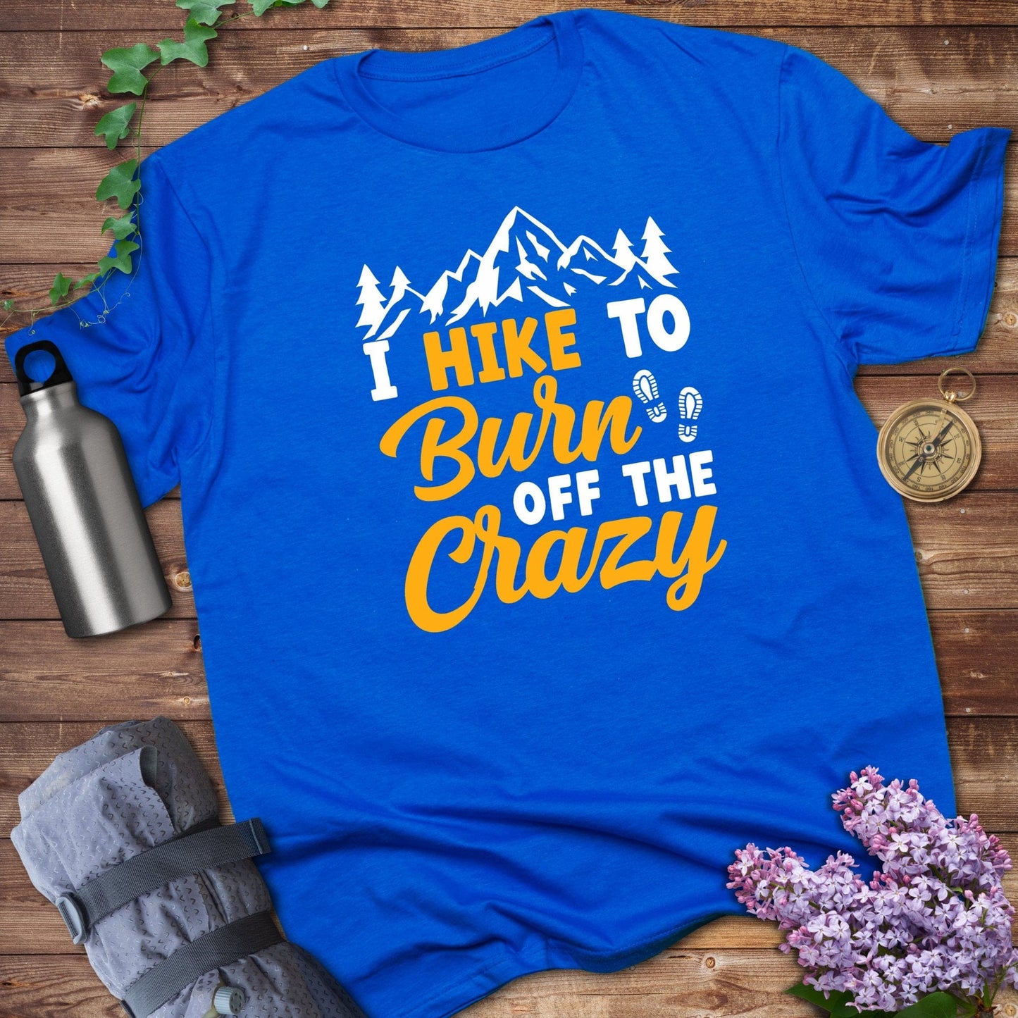 I Hike to Burn Off the Crazy Graphic T-shirt product type