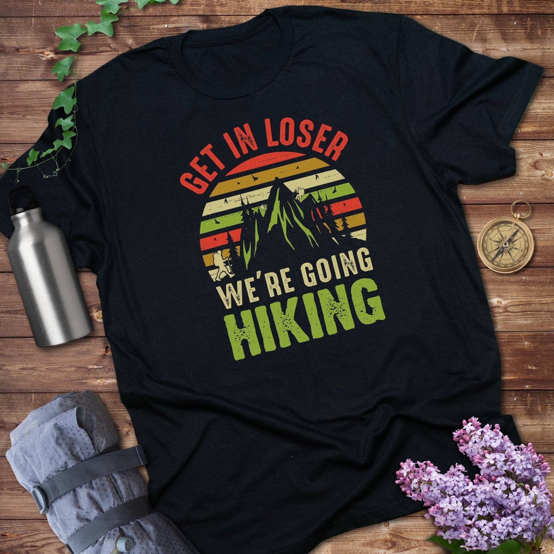 Get In Loser We're Going Hiking T-Shirt product