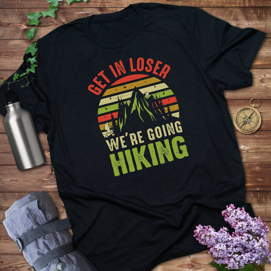 Get In Loser We're Going Hiking T-Shirt product