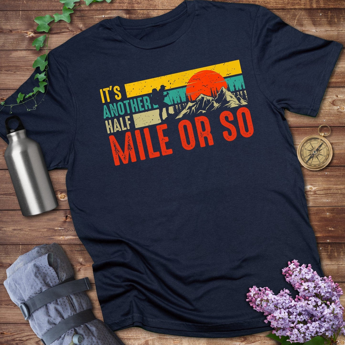It's Another Half Mile Or So Hiking T-Shirt Product