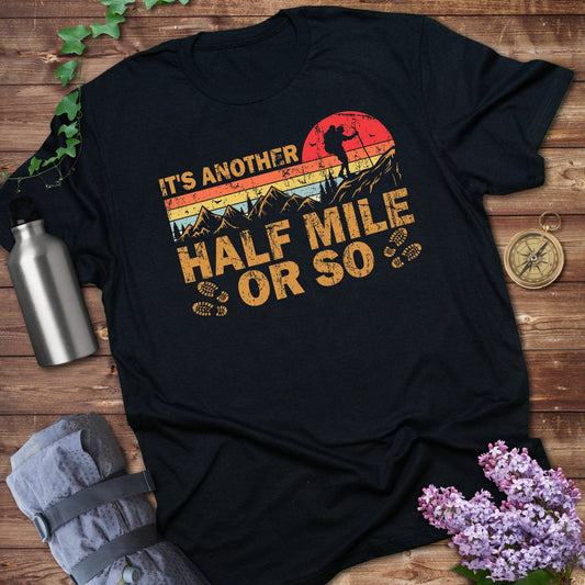 It's Another Half Mile Or So Hiking T-Shirt product