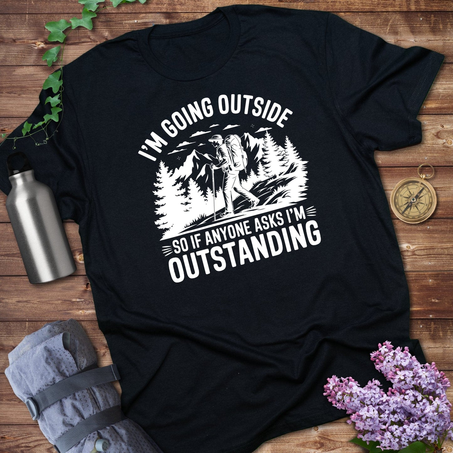 I'm Going Outside So If Anyone Asks I'm Outstanding product type