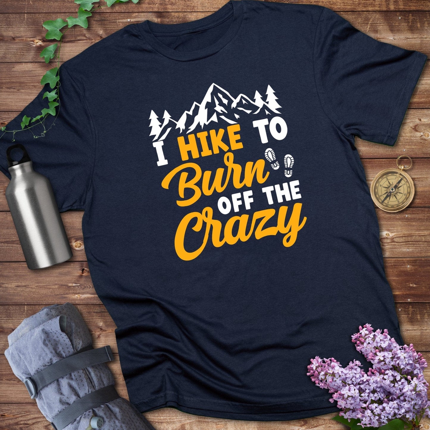 I Hike to Burn Off the Crazy Graphic T-Shirt product type