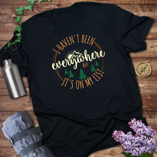 I Havent Been Everywhere Tee