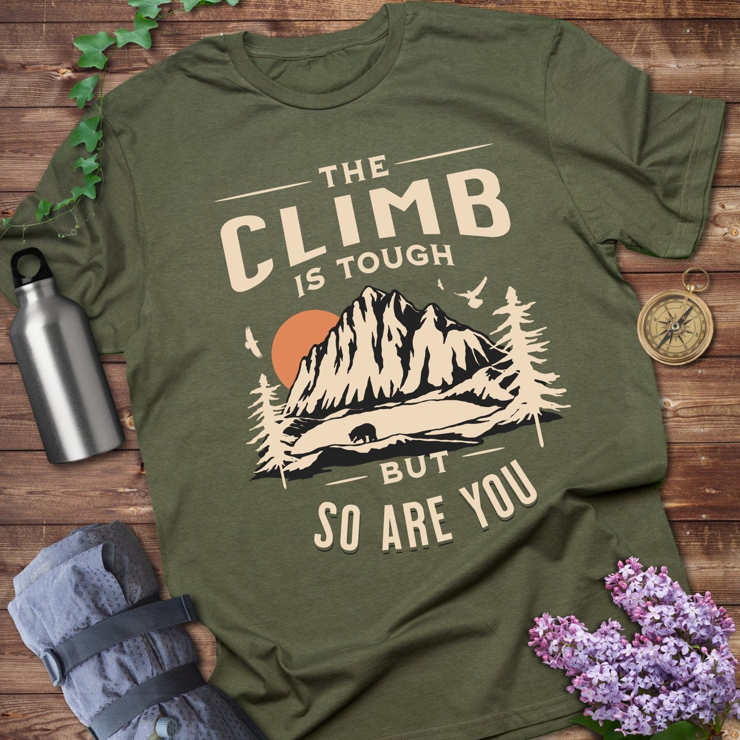 The Climb Is Tough But So Are You Tee