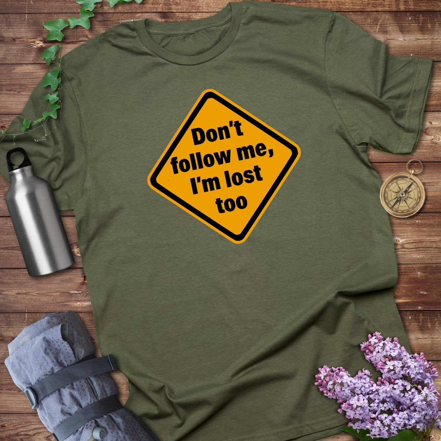 Don't Follow Me I'm Lost Too Tee
