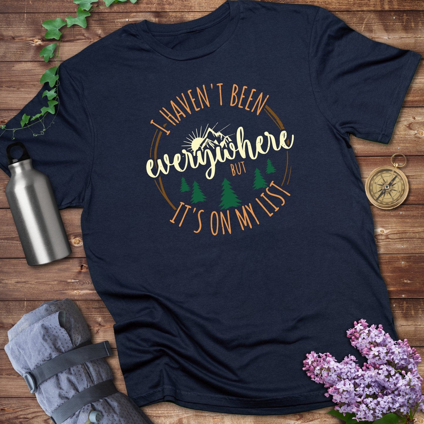 I Havent Been Everywhere Tee
