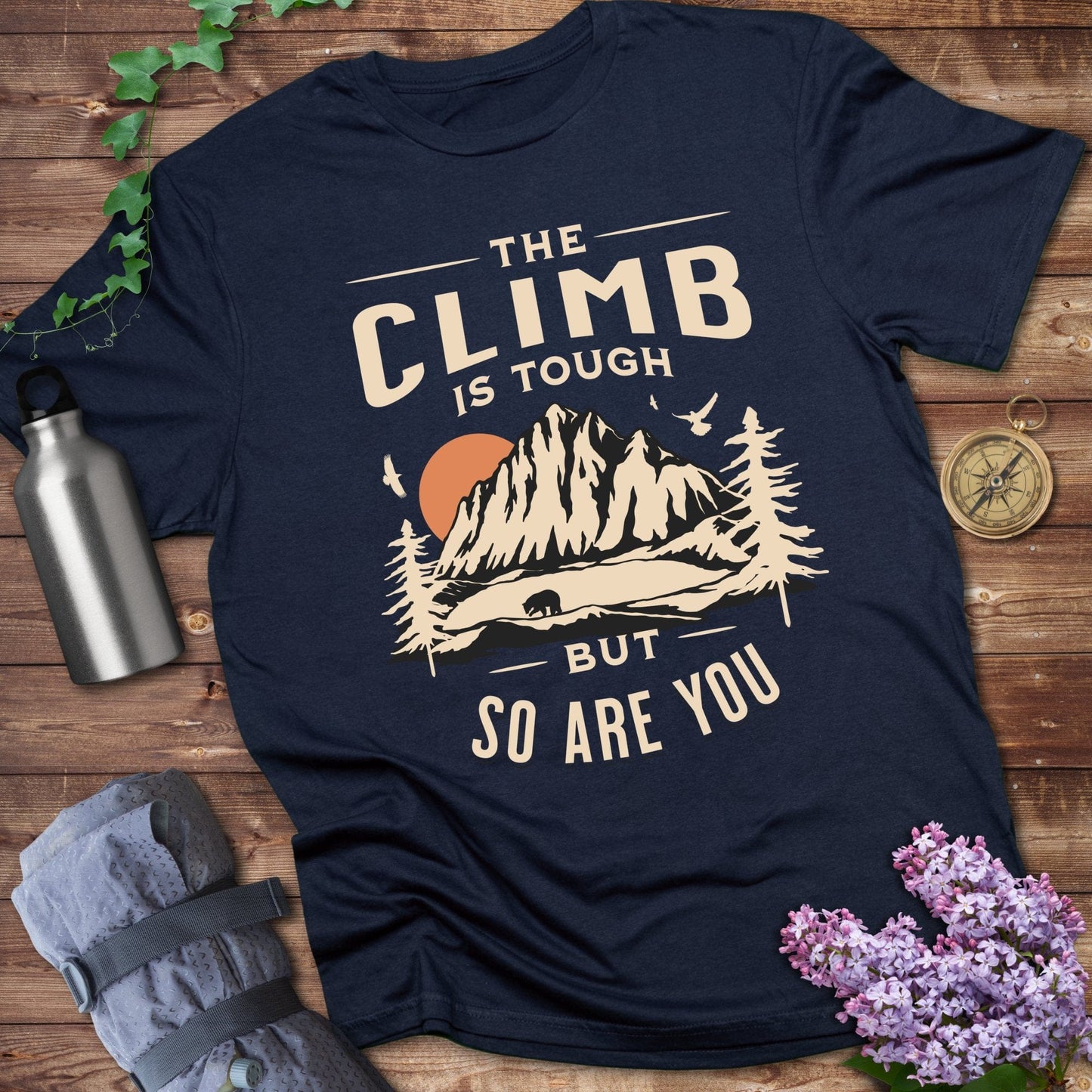 The Climb Is Tough But So Are You Tee