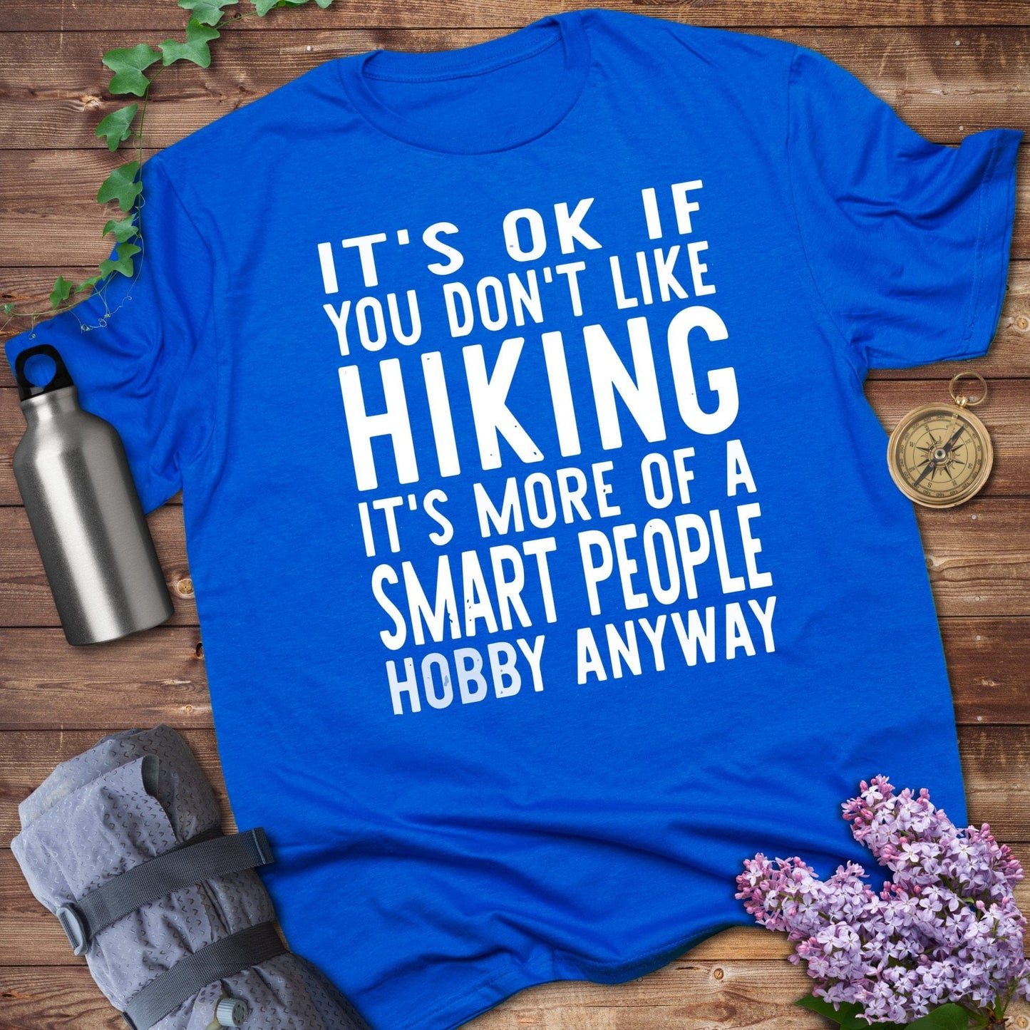 It's OK If You Don't Like Hiking T-Shirts