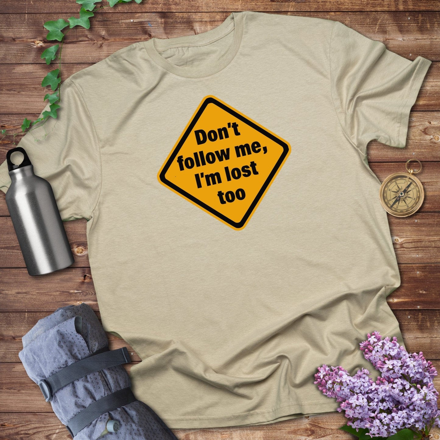Don't Follow Me I'm Lost Too Tee