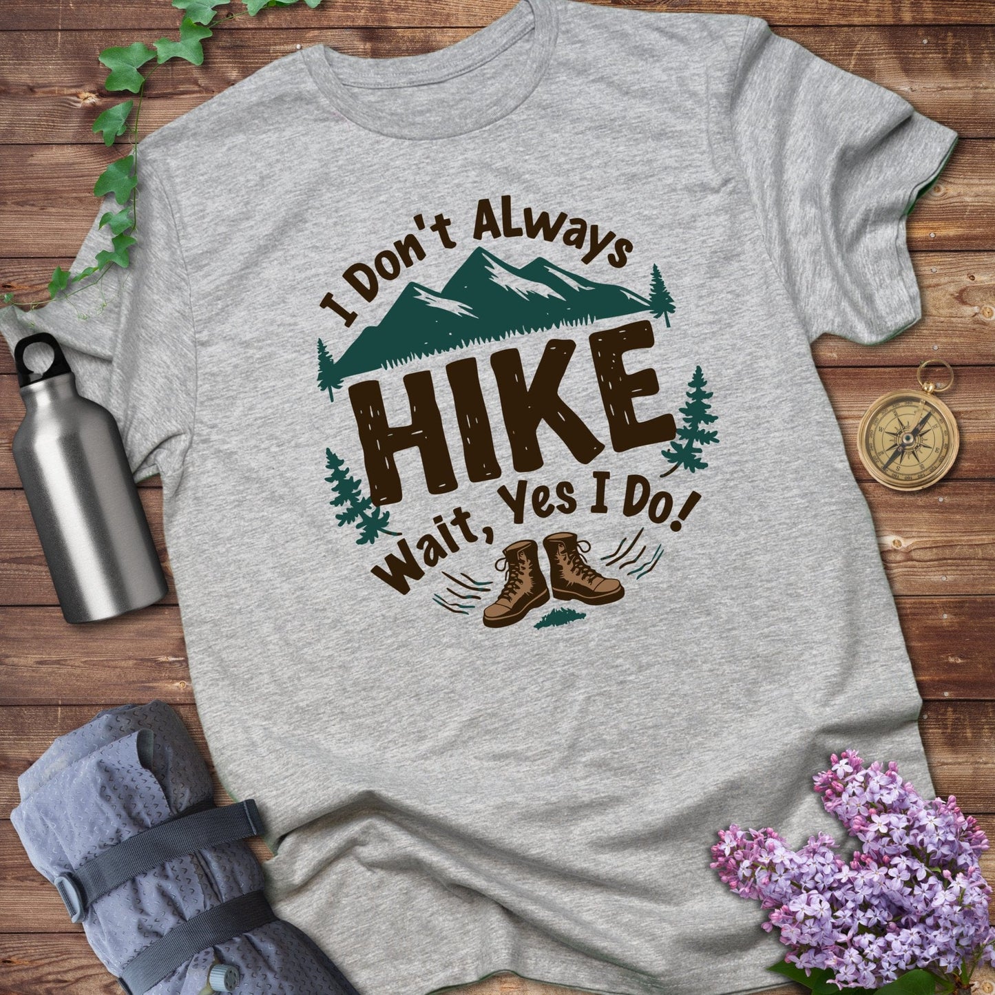 I don't always hike Tee