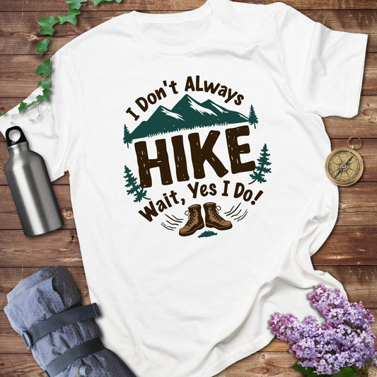 I don't always hike Tee