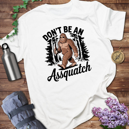 Don't Be An Assquatch Tee