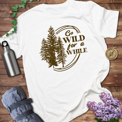 Go Wild For A While Tee
