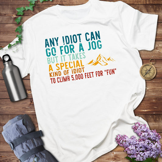 Any Idiot Can Go For A Jog Hiking Tee