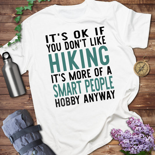 It's OK If You Don't Like Hiking T-Shirts
