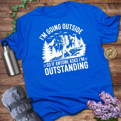 I'm Going Outside So I'm Outstanding T-Shirt product
