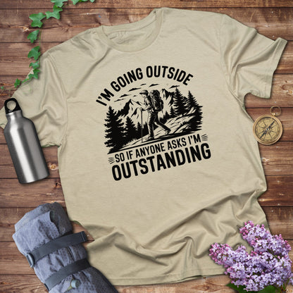 I'm Going Outside So If Anyone Asks I'm Outstanding product type