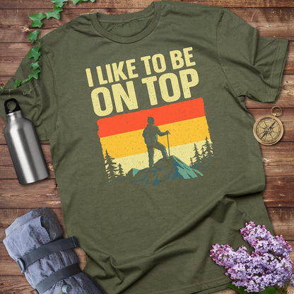 I Like to Be On Top Hiking Adventure Shirt product type