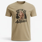 OutfitPeak Sand / S Don't Be An Assquatch Tee